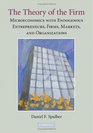 The Theory of the Firm Microeconomics with Endogenous Entrepreneurs Firms Markets and Organizations