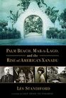 Palm Beach MaraLago and the Rise of America's Xanadu