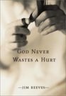 God Never Wastes A Hurt