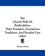 The Church Bells Of Bedfordshire Their Founders Inscriptions Traditions And Peculiar Uses