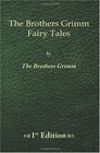 The Brothers Grimm Fairy Tales  1st Edition