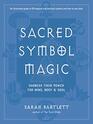 Sacred Symbol Magic Harness Their Power for Mind Body and Soul