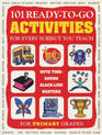 101 Ready-to-go Activities for Every Subject You Teach (Primary Grades)