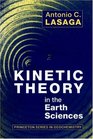 Kinetic Theory in the Earth Sciences