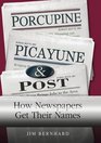 Porcupine Picayune  Post How Newspapers Get Their Names