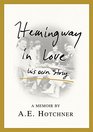 Hemingway in Love His Own Story