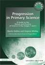 Progression in Primary Science A Guide to the Nature and Practice of Science in Key Stages 1 and 2
