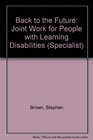 Back to the Future Joint Work for People with Learning Disabilities
