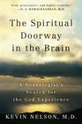 The Spiritual Doorway in the Brain A Neurologist's Search for the God Experience