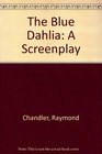The Blue Dahlia A Screenplay