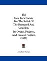 The New York Society For The Relief Of The Ruptured And Crippled Its Origin Progress And Present Position