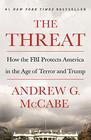 The Threat How the FBI Protects America in the Age of Terror and Trump