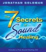 The 7 Secrets of Sound Healing Includes a FREE Sound Healing CD