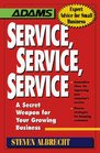 Service Service Service A Secret Weapon for Your Growing Business