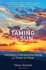 Taming the Sun Innovations to Harness Solar Energy and Power the Planet