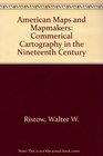 American Maps and Mapmakers Commercial Cartography in the Nineteenth Century