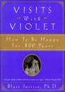 Visits With Violet How to Be Happy for 100 Years