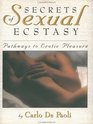 Secrets of Sexual Ecstasy Pathways to Erotic Pleasure