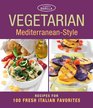 Vegetarian MediterraneanStyle Recipes for 100 Fresh Italian Favorites