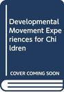 Developmental Movement Experiences for Children