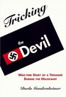Tricking The Devil WarTime Diary of a Teenager During the Holocaust