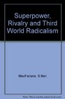 Superpower Rivalry and Third World Radicalism