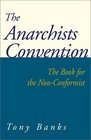 The Anarchists Convention The Book for the NonConformist