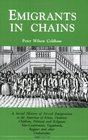 Emigrants in Chains A Social History of Forced Emigration to the Americas of Felons Destitute Children Political and Religious Nonconformists Vagabonds Beggars and O
