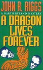 A Dragon Lives Forever (Riggs, John R., Garth Ryland Mystery.)