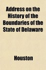 Address on the History of the Boundaries of the State of Delaware