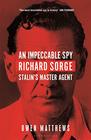 An Impeccable Spy Richard Sorge Stalins Master Agent