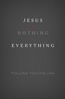 Jesus  Nothing  Everything
