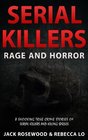 Serial Killers Rage and Horror 8 Shocking True Crime Stories of Serial Killers and Killing Sprees