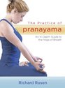 The Practice of Pranayama An InDepth Guide to the Yoga of Breath