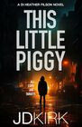 This Little Piggy: A Scottish Crime Thriller (DI Heather Filson)