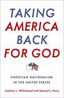 Taking America Back for God Christian Nationalism in the United States