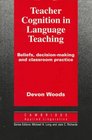 Teacher Cognition in Language Teaching  Beliefs DecisionMaking and Classroom Practice
