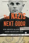 The Nazis Next Door How America Became a Safe Haven for Hitlers Men