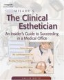 Milady's The Clinical Esthetician : An Insiders Guide to Succeeding in a Medical Office