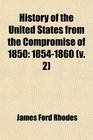 History of the United States from the Compromise of 1850 18541860