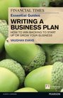 FT Essential Guide to Writing a Business Plan How to win backing to start up or grow your business