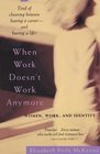When Work Doesn't Work Anymore  Women Work and Identity