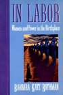 In Labor Women and Power in the Birthplace