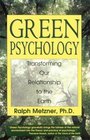 Green Psychology Transforming our Relationship to the Earth