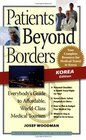 Patients Beyond Borders Korea Edition Everybody's Guide to Affordable WorldClass Medical Travel