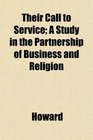 Their Call to Service A Study in the Partnership of Business and Religion