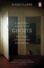A Natural History of Ghosts 500 Years of Hunting for Proof