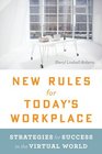 New Rules for Today's Workplace Strategies for Success in the Virtual World