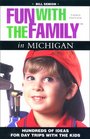 Fun with the Family in Michigan Hundreds of Ideas for Day Trips with the Kids