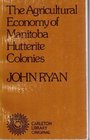 The Agricultural Economy of Manitoba Hutterite Colonies